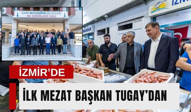 İzmir’de balık sezonu başladı: İlk mezat Başkan Tugay’dan