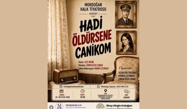 Mordoğan halk tiyatrosu 'Hadi Öldürsene Canikom' oyunuyla sahne alıyor