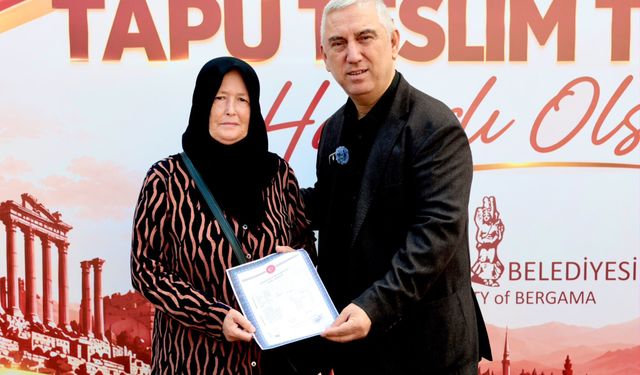 Bergama’da hak sahipleri tapularına kavuştu