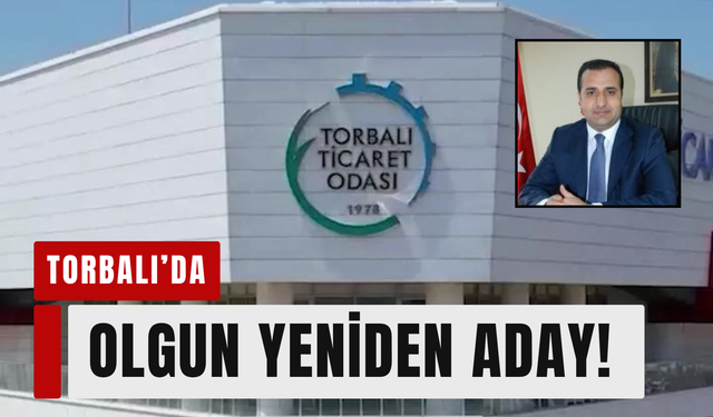Torbalı Ticaret Odası Başkanı Abdulvahap Olgun yeniden aday!