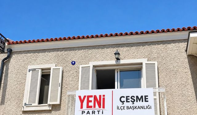 YENİ Parti Çeşme’de ön seçim ve kongre takvimi belli oldu