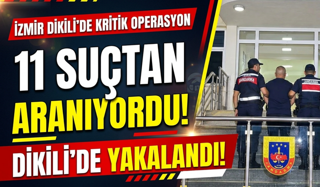 11 suçtan aranıyordu: Dikili’de yakalandı!!