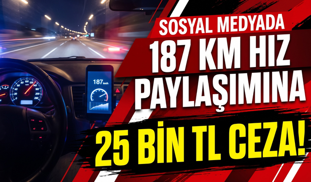 İzmir’de 187 kilometre hız paylaşımına 25 bin TL ceza!