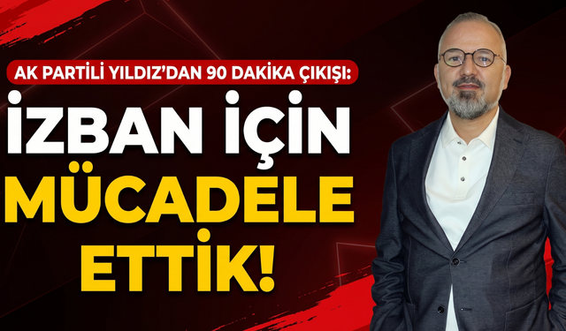 AK Partili Yıldız: 'İZBAN’da 90 dakika için hukuki mücadele verdik!'