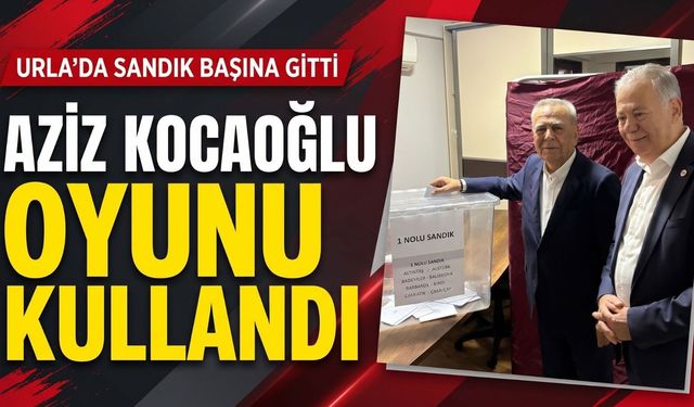 Aziz Kocaoğlu oyunu Urla’da kullandı