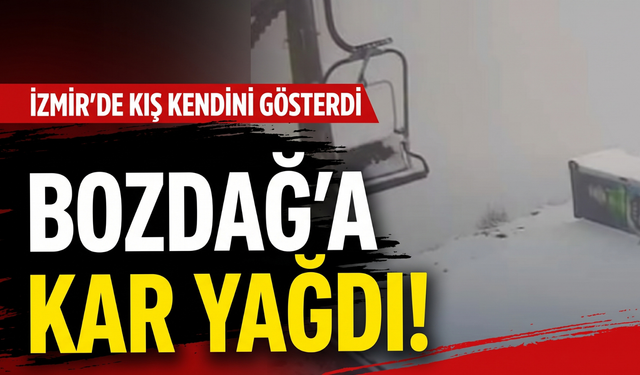 İzmir’de kış kendini gösterdi: Bozdağ’a kar yağdı!