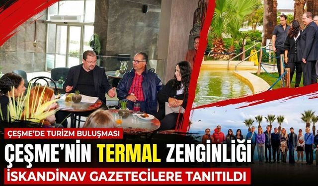 Çeşme’nin şifalı suları İskandinav gazetecilere anlatıldı