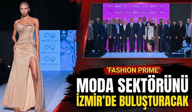 Fashion Prime, moda sektörünü İzmir’de buluşturacak