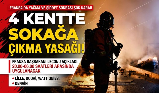 Fransa’da dört kentte sokağa çıkma yasağı ilan edildi