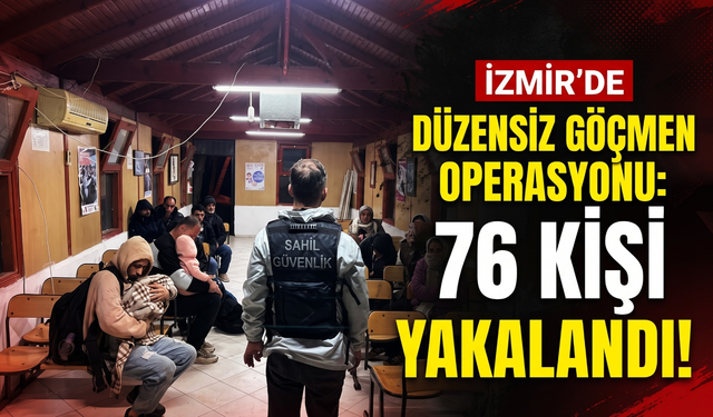 İzmir'de denizde ve karada 76 göçmen yakalandı!