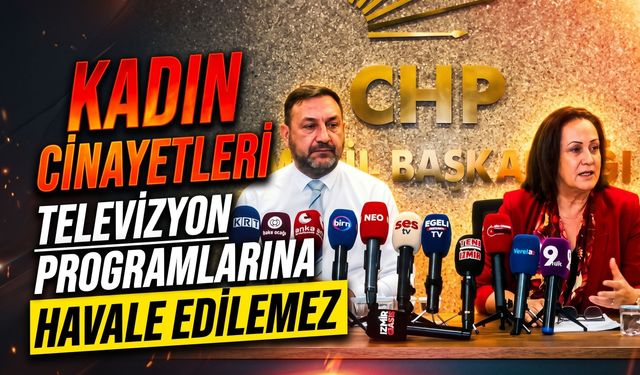 CHP İzmir İl Başkanı Utku Gümrükçü: 'Kadın cinayetleri televizyon programlarına havale edilemez'