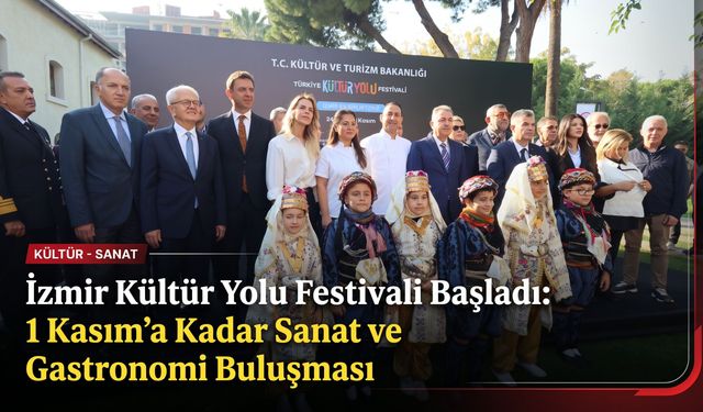 İzmir Kültür Yolu Festivali başladı: 1 Kasım’a kadar sanat ve gastronomi buluşması