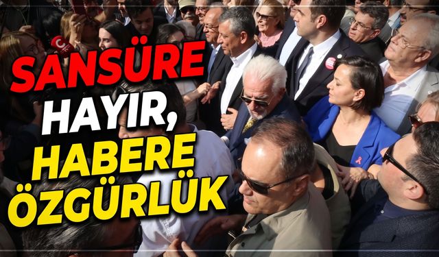Özgür Özel, İzmir’deki 'Sansüre hayır, habere özgürlük' yürüyüşüne katıldı