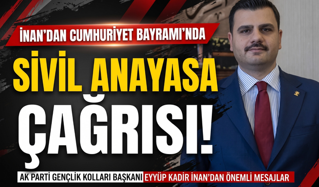 İnan’dan Cumhuriyet Bayramı’nda sivil anayasa çağrısı!