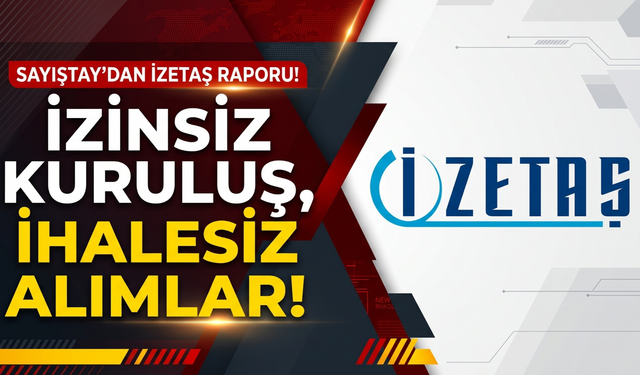 İzinsiz kuruluş, ihalesiz alımlar: Sayıştay’dan İZETAŞ raporu!