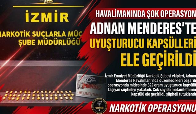 İzmir Havalimanı’nda şüphelinin midesinden 47 kapsül çıktı