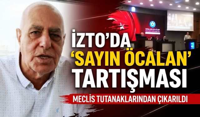 İzmir Ticaret Odası’nda 'Sayın Öcalan' tartışması