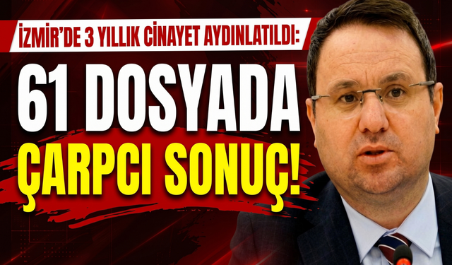 Bakan Gürlek duyurdu: İzmir’de 3 yıl önceki cinayet aydınlatıldı!
