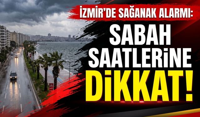 İzmir’de sağanak alarmı: Sabah saatlerine dikkat! (14 Ekim)