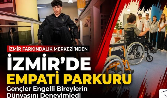İzmir’de engelleri deneyimleyerek empati kuruyorlar