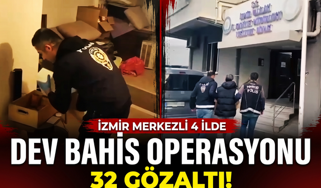 İzmir’den 4 ile uzanan bahis operasyonu: 32 gözaltı!