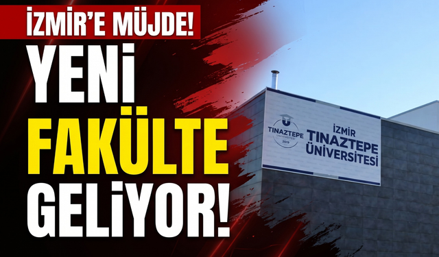 İzmir'e yeni fakülte geliyor!