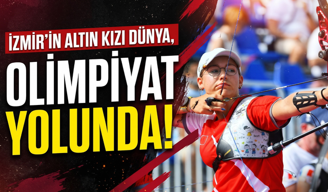 İzmir’in Dünya’sı olimpiyat sahnesinde!