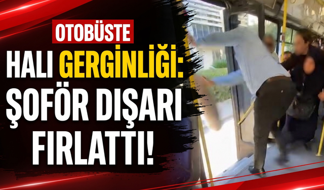 İzmir’de otobüste halı gerginliği: Şoför dışarı fırlattı!