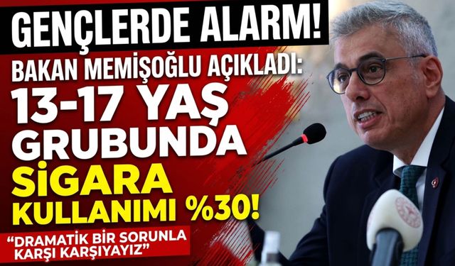 Memişoğlu: 13-17 yaş grubunda sigara kullanımı yüzde 30