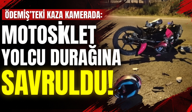 Ödemiş’teki kaza kamerada Motosiklet yolcu durağına savruldu!