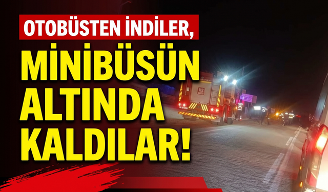 Otobüsten indiler, minibüsün altında kaldılar!