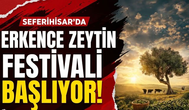 Seferihisar’da Erkence Zeytin Festivali başlıyor