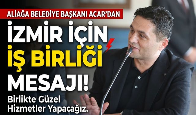 Serkan Acar’dan İzmir için iş birliği mesajı