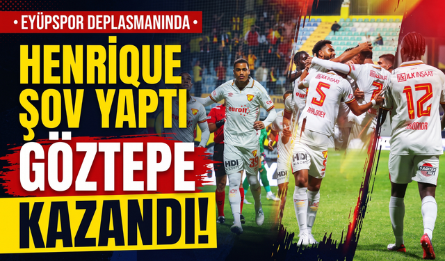 Henrique şov yaptı, Göztepe kazandı!