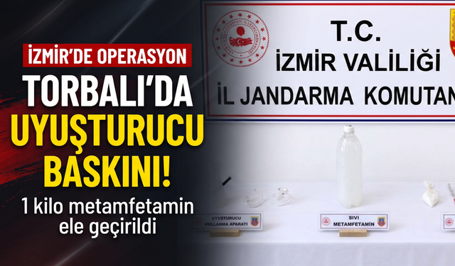 Torbalı’da 1 kilo metamfetamin yakalandı!