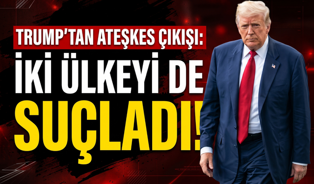 Trump’tan ateşkes çıkışı: İki ülkeyi de suçladı!