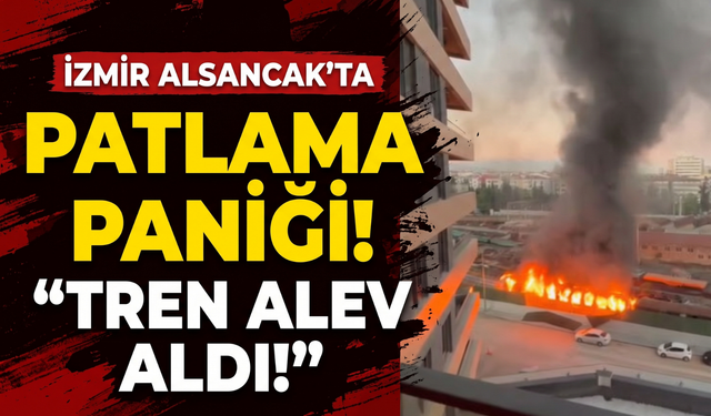 Alsancak’ta patlama paniği! Tren alev aldı!