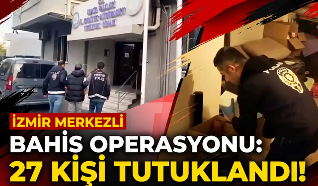 Yasa dışı bahis şebekesine darbe: 35 gözaltı, 27 tutuklama!