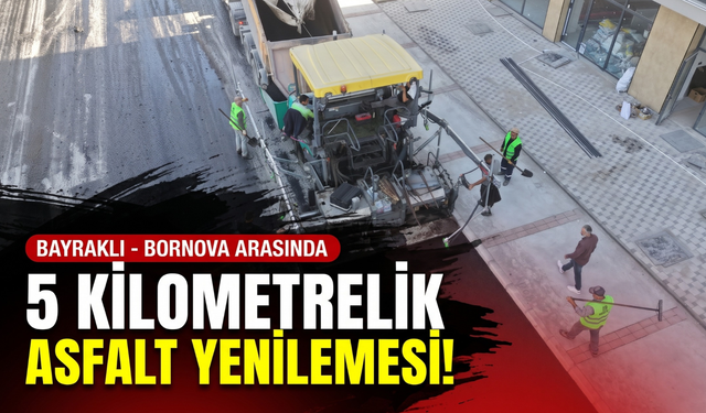Bayraklı-Bornova arasında 5 kilometrelik asfalt yenilemesi!