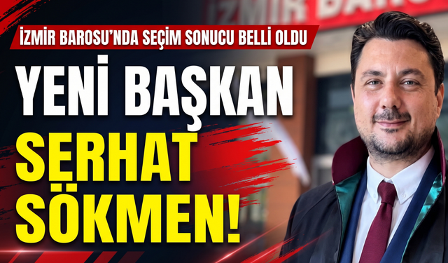 İzmir Barosu’nda seçim sonucu belli oldu Yeni başkan Serhat Sökmen!
