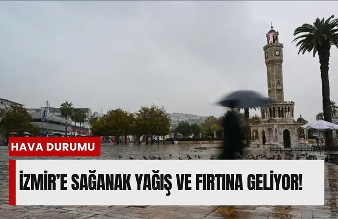 İzmir'de 26 Nisan Pazar günü alarmı: Sağanak yağış ve fırtına geliyor