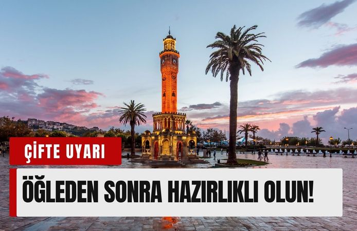 20 Mayıs İzmir’e çifte uyarı: Öğleden sonra hazırlıklı olun!