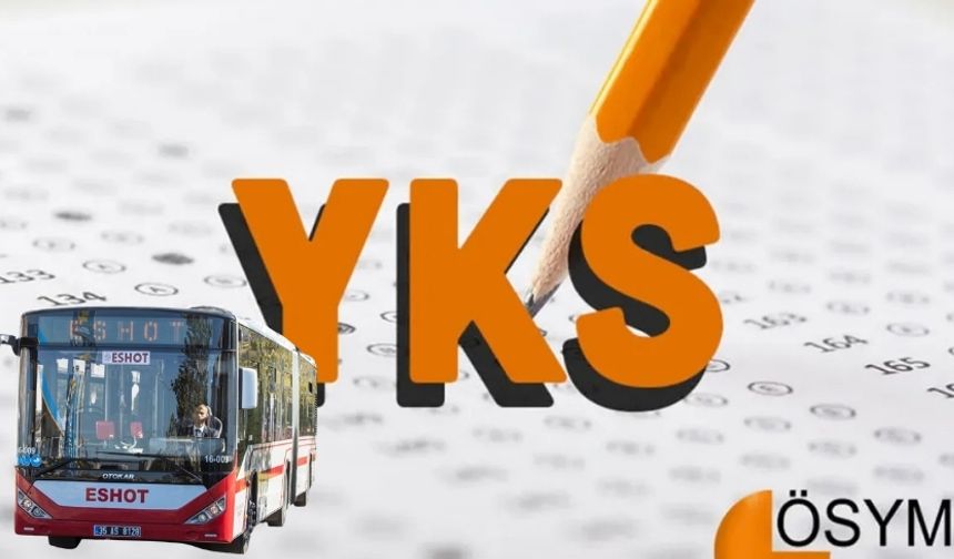 YKS günlerinde ESHOT’tan ulaşım düzenlemesi: O hatlara ek sefer geldi