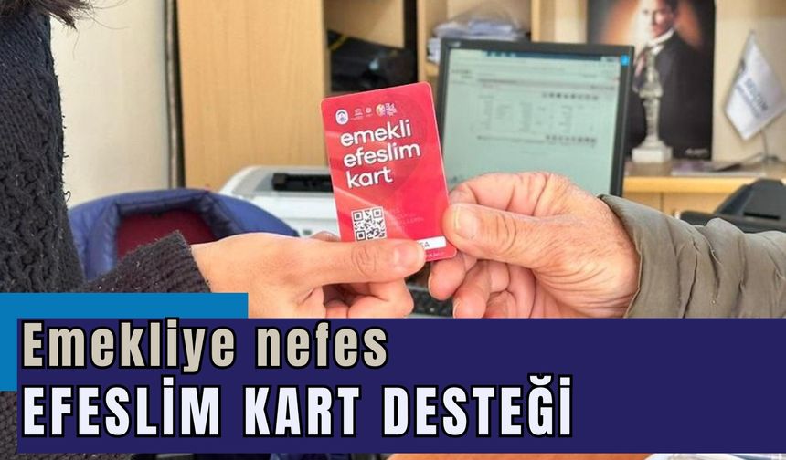 Efes Selçuk’ta emekliye nefes: Efeslim Kart desteği