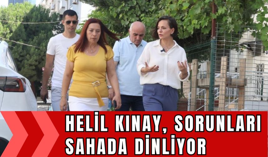 Helil Kınay, sorunları sahada dinliyor