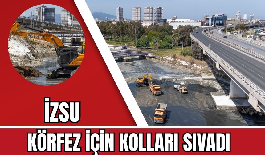İZSU körfez için kolları sıvadı