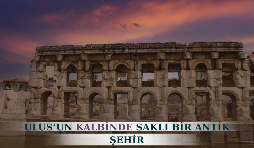 Ankara’nın altındaki Roma: Taşlar konuşuyor!