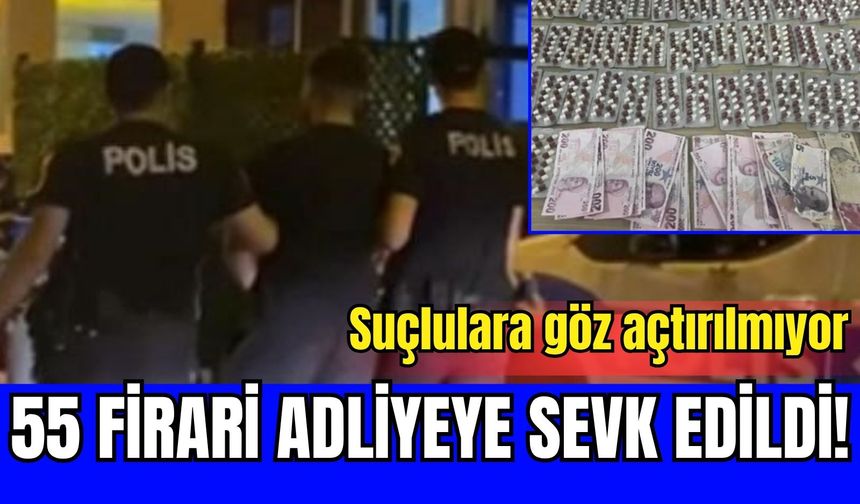 İzmir polisi suçlulara göz açtırmıyor: 55 firari adliyeye sevk edildi!