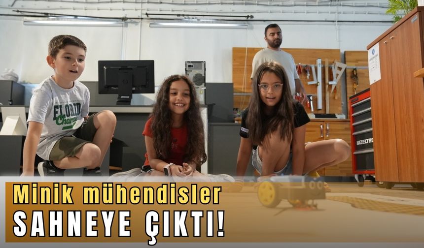 Minik mühendisler sahneye çıktı!