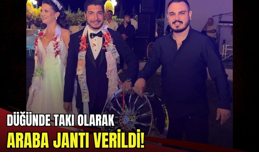 Araba jantı takı olarak verildi, düğünde şaşkınlık yarattı!